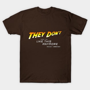 They Don't Make 'Em Like This - Indiana Jones T-Shirt